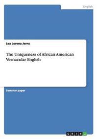 The Uniqueness of African American Vernacular English