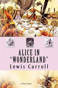 Alice in Wonderland: {Illustrated}