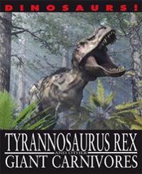 Dinosaurs!: tyrannosaurus rex and other giant carnivores