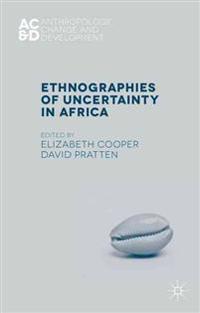 Ethnographies of Uncertainty in Africa