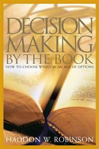 Decision Making by the Book: How to Choose Wisely in an Age of Options