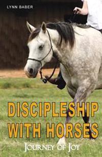 Discipleship with Horses: Journey of Joy