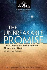 The Unbreakable Promise: God's Covenants with Abraham, Moses, and David