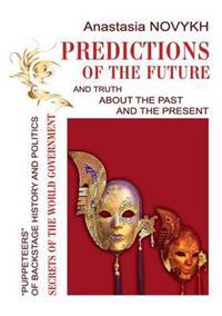 Predictions of the Future and Truth about the Past and the Present