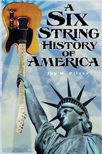 A Six String History of America