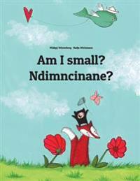 Am I Small? Ndimncinane?: Children's Picture Book English-Xhosa (Dual Language/Bilingual Edition)