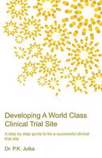 Developing a World Class Clinical Trial Site, Edition 2