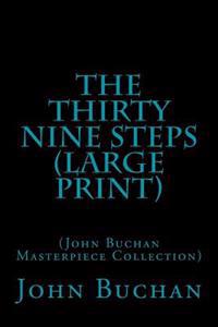 The Thirty Nine Steps: (John Buchan Masterpiece Collection)