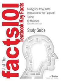 Studyguide for ACSM's Resources for the Personal Trainer by Medicine, ISBN 9781451108590
