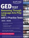 Kaplan GED Test Reasoning Through Language Arts Prep 2015