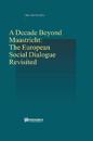 A Decade Beyond Maastricht: The European Social Dialogue Revisited