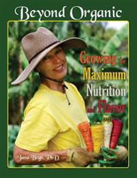 Beyond Organic . . . Growing for Maximum Nutrition