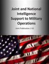 Joint and National Intelligence Support to Military Operations: Joint Publication 2-01