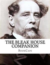 The Bleak House Companion: (Includes Study Guide, Historical Context, Biography and Character Index)