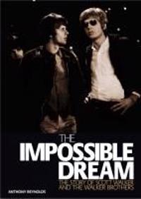 The Impossible Dream: The Story of Scott Walker and the Walker Brothers
