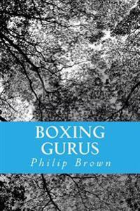 Boxing Gurus: Trainers of Great Fighters Like Floyd Mayweather, Manny Pacquiao, Joe Louis, Mike Tyson, Muhammad Ali, Floyd Patterson