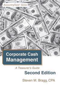 Corporate Cash Management: Second Edition: A Treasurer's Guide