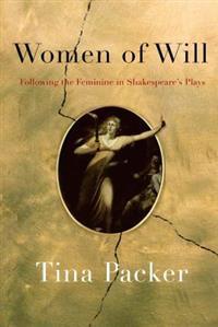 Women of Will: Following the Feminine in Shakespeare's Plays