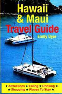 Hawaii & Maui Travel Guide: Attractions, Eating, Drinking, Shopping & Places to Stay
