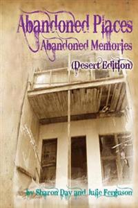 Abandoned Places: Abandoned Memories (Desert Edition)