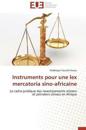 Instruments Pour Une Lex Mercatoria Sino-Africaine