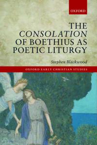 The Consolation of Boethius As Poetic Liturgy