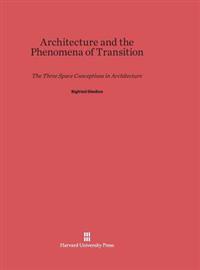 Architecture and the Phenomena of Transition: The Three Space Conceptions in Architecture