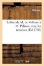 Lettres de M. de Voltaire ? M. Palissot, Avec Les R?ponses