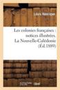 Les Colonies Françaises: Notices Illustrées. La Nouvelle-Calédonie