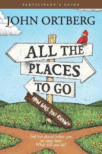 All the Places to Go . . . How Will You Know?: God Has Placed Before You an Open Door. What Will You Do?