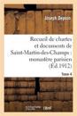 Recueil de Chartes Et Documents de Saint-Martin-Des-Champs: Monast?re Parisien. T. 4