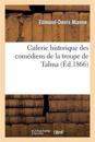 Galerie Historique Des Com?diens de la Troupe de Talma: Notices Sur Les Principaux Soci?taires