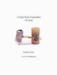 A Safety Razor Compendium: the Book
