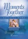Moments Together for a Peaceful Home