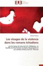 Les Visages de la Violence Dans Les Romans Tchadiens