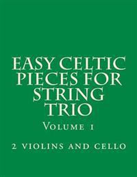 Easy Celtic Pieces for String Trio Vol.1: For 2 Violins and Cello