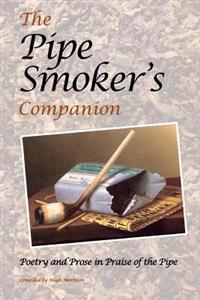 The Pipe Smoker's Companion: Poetry and Prose in Praise of the Pipe