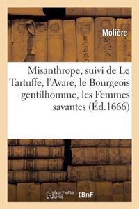 Misanthrope, Suivi de Le Tartuffe, L'Avare, Le Bourgeois Gentilhomme, Les Femmes Savantes...