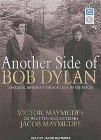 Another Side of Bob Dylan: A Personal History on the Road and Off the Tracks