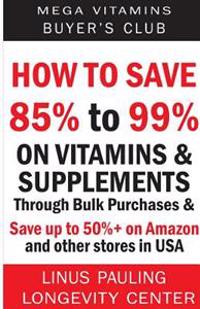 How to Save 85% to 99% on Vitamins and Supplements Through Bulk Purchases & Save Up to 50%+ on Amazon and Other Stores in USA