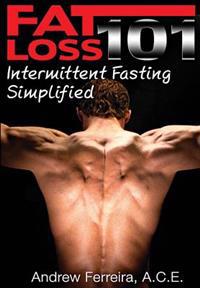 Fat Loss 101: Intermittent Fasting Simplified