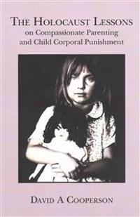 The Holocaust Lessons on Compassionate Parenting and Child Corporal Punishment