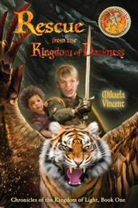 Rescue from the Kingdom of Darkness (Inspirational Fantasy Novel): Book 1: Chronicles of the Kingdom of Light