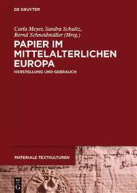 Papier Im Mittelalterlichen Europa: Herstellung Und Gebrauch