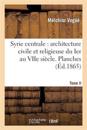 Syrie Centrale: Architecture Civile Et Religieuse Du Ier Au Viie Siècle. Tome II. Planches
