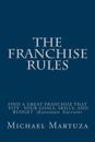 The Franchise Rules: How to Find a Great Franchise That Fits Your Goals, Skills and Budget