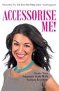 Accessorise Me!: Create Your Signature Style with Fashion Jewellery