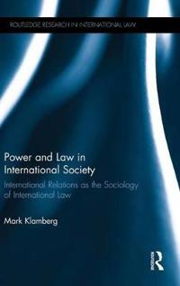 Power and Law in International Society: International Relations as the Sociology of International Law