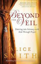Beyond the Veil – Entering into Intimacy with God Through Prayer