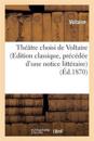 Th??tre Choisi de Voltaire (Edition Classique, Pr?c?d?e d'Une Notice Litt?raire)